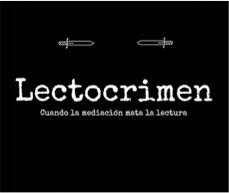 LECTOCRIMEN: Cuando la mediación mata la lectura